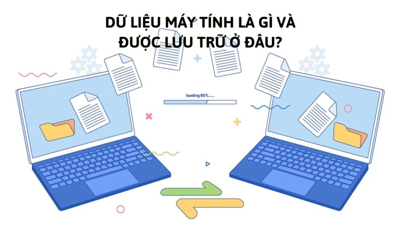 Dữ liệu máy tính là gì và được lưu trữ ở đâu?