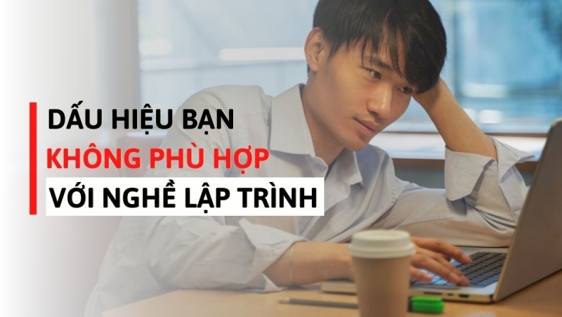 Dấu hiệu bạn không phù hợp với nghề lập trình