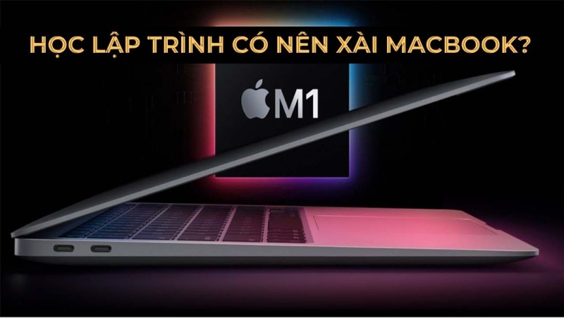 Học lập trình có nên xài MacBook?