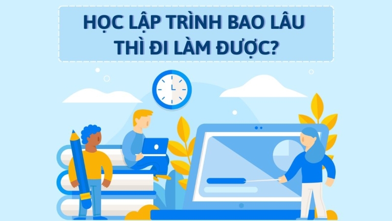 Học lập trình bao lâu thì đi làm được?